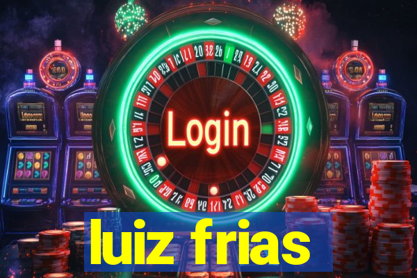 luiz frias